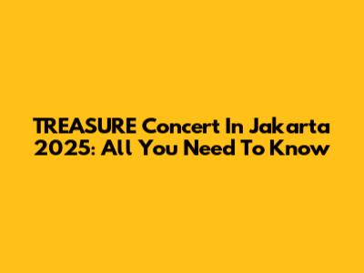 TREASURE Concert In Jakarta 2025: All You Need To Know