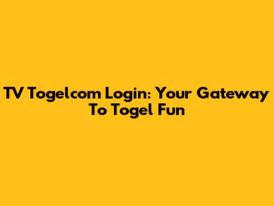 TV Togelcom Login: Your Gateway To Togel Fun
