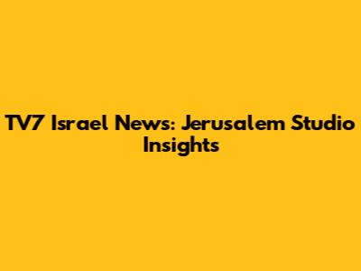 TV7 Israel News: Jerusalem Studio Insights