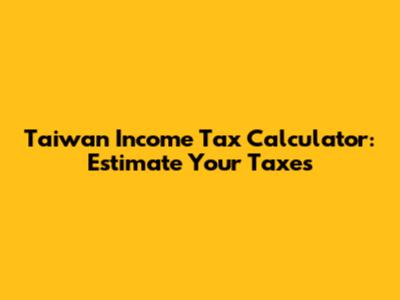 Taiwan Income Tax Calculator: Estimate Your Taxes