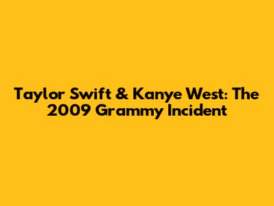 Taylor Swift & Kanye West: The 2009 Grammy Incident