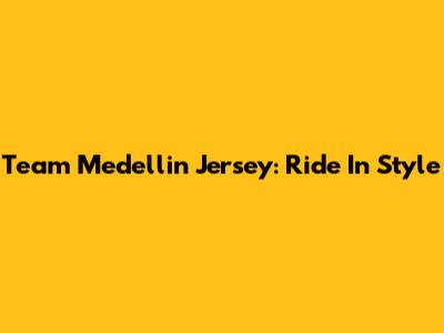 Team Medellin Jersey: Ride In Style