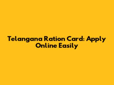 Telangana Ration Card: Apply Online Easily