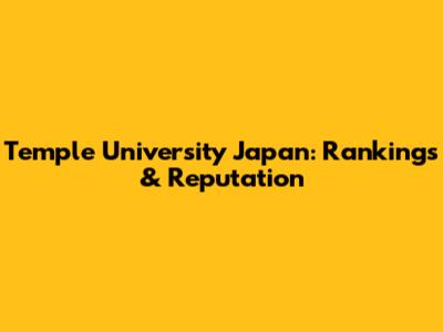 Temple University Japan: Rankings & Reputation