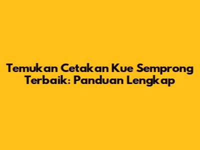 Temukan Cetakan Kue Semprong Terbaik: Panduan Lengkap