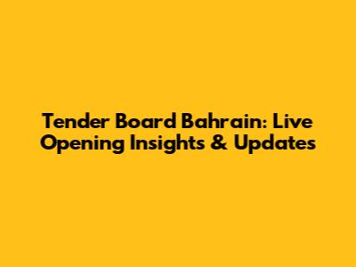 Tender Board Bahrain: Live Opening Insights & Updates