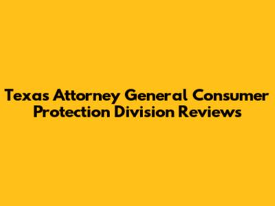 Texas Attorney General Consumer Protection Division Reviews