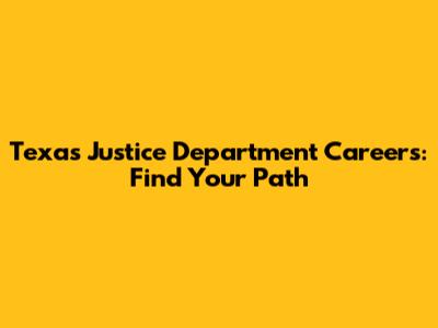 Texas Justice Department Careers: Find Your Path