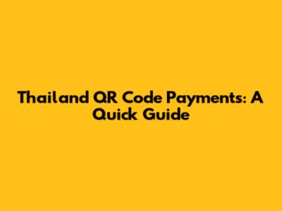 Thailand QR Code Payments: A Quick Guide