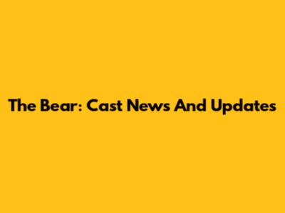 The Bear: Cast News And Updates