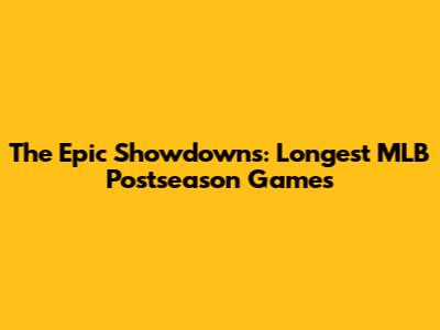 The Epic Showdowns: Longest MLB Postseason Games
