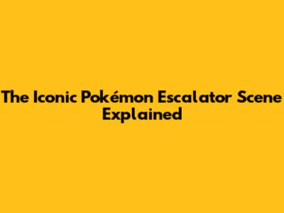 The Iconic Pokémon Escalator Scene Explained