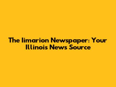 The Iimarion Newspaper: Your Illinois News Source