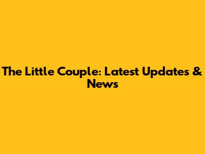 The Little Couple: Latest Updates & News