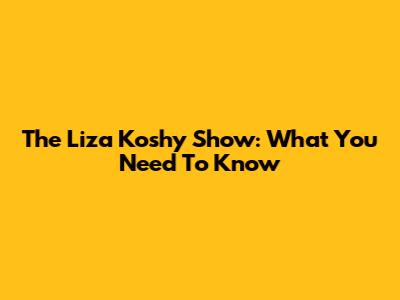 The Liza Koshy Show: What You Need To Know