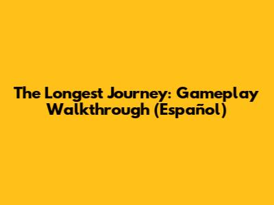 The Longest Journey: Gameplay Walkthrough (Español)