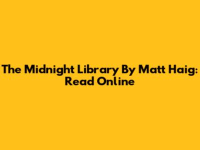 The Midnight Library By Matt Haig: Read Online
