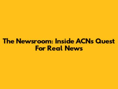 The Newsroom: Inside ACN's Quest For Real News
