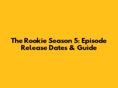 The Rookie Season 5: Episode Release Dates & Guide