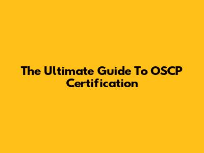 The Ultimate Guide To OSCP Certification
