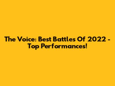 The Voice: Best Battles Of 2022 - Top Performances!
