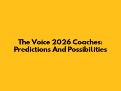 The Voice 2026 Coaches: Predictions And Possibilities