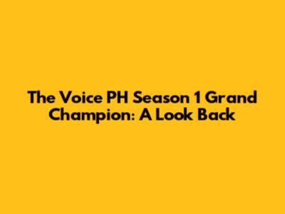 The Voice PH Season 1 Grand Champion: A Look Back