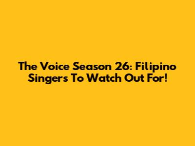 The Voice Season 26: Filipino Singers To Watch Out For!