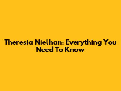 Theresia Nielhan: Everything You Need To Know