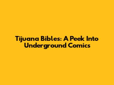 Tijuana Bibles: A Peek Into Underground Comics