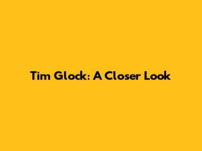 Tim Glock: A Closer Look