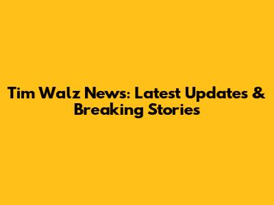 Tim Walz News: Latest Updates & Breaking Stories