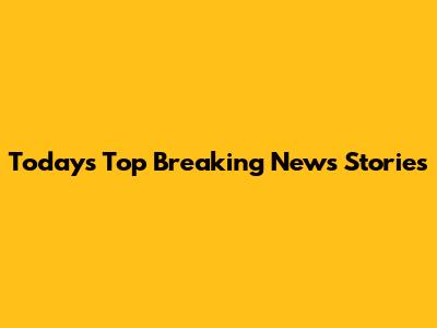 Today's Top Breaking News Stories
