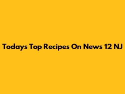 Today's Top Recipes On News 12 NJ