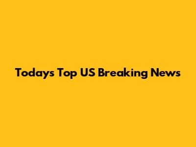 Today's Top US Breaking News