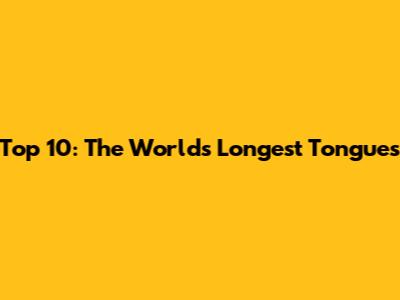 Top 10: The World's Longest Tongues