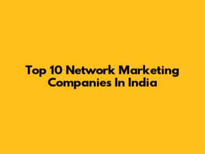 Top 10 Network Marketing Companies In India