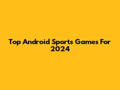 Top Android Sports Games For 2024