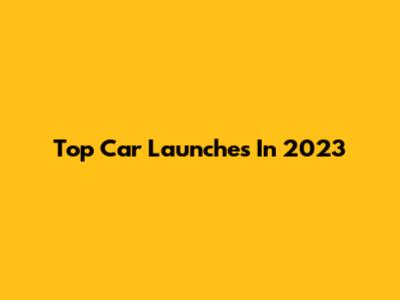 Top Car Launches In 2023