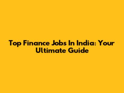 Top Finance Jobs In India: Your Ultimate Guide