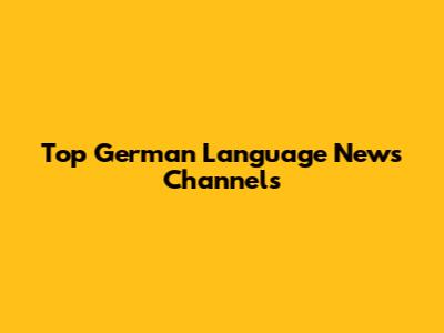Top German Language News Channels