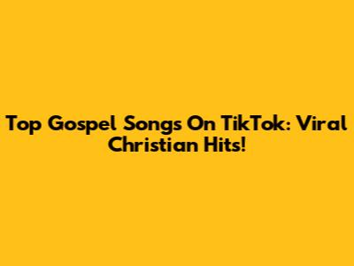 Top Gospel Songs On TikTok: Viral Christian Hits!