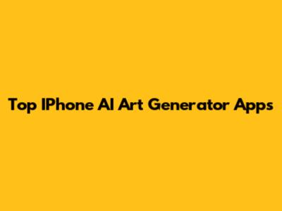 Top IPhone AI Art Generator Apps