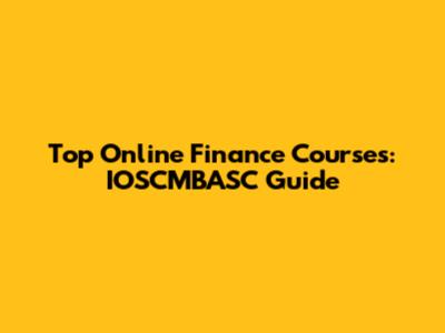 Top Online Finance Courses: IOSCMBASC Guide