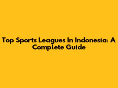 Top Sports Leagues In Indonesia: A Complete Guide