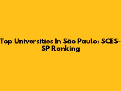 Top Universities In São Paulo: SCES-SP Ranking