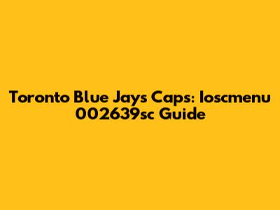 Toronto Blue Jays Caps: Ioscmenu 002639sc Guide