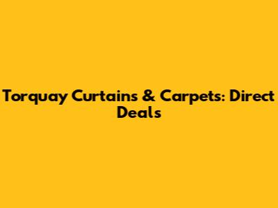Torquay Curtains & Carpets: Direct Deals