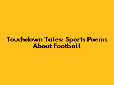 Touchdown Tales: Sports Poems About Football