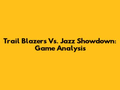 Trail Blazers Vs. Jazz Showdown: Game Analysis